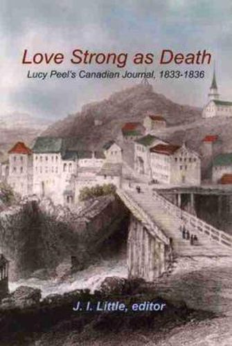 Cover image for Love Strong as Death: Lucy Peel's Canadian Journal, 1833-1836