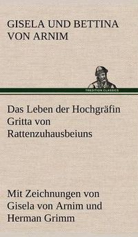 Cover image for Das Leben Der Hochgrafin Gritta Von Rattenzuhausbeiuns