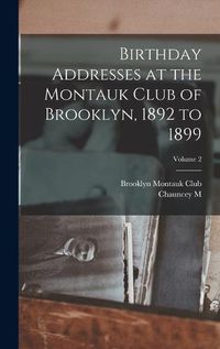 Cover image for Birthday Addresses at the Montauk Club of Brooklyn, 1892 to 1899; Volume 2