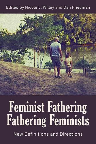 Cover image for Feminist Fathering/Fathering Feminists: New Definitions and Directions