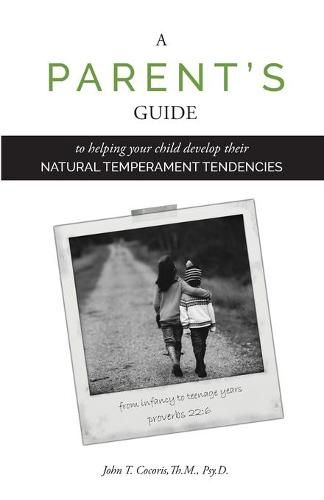 Cover image for A Parent's Guide: To Helping Your Child Develop Their Natural Temperament Tendencies