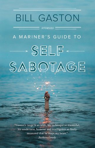 Cover image for A Mariner's Guide to Self Sabotage: Stories