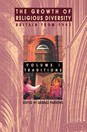 Cover image for The Growth of Religious Diversity - Vol 1: Britain from 1945Volume 1: Traditions