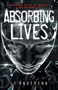 Cover image for Absorbing Lives: A Dystopian Sci-Fi Thriller