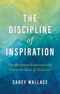 Cover image for The Discipline of Inspiration
