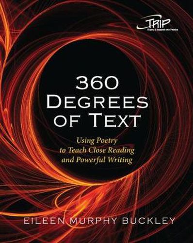 Cover image for 360 Degrees of Text: Using Poetry to Teach Close Reading and Powerful Writing