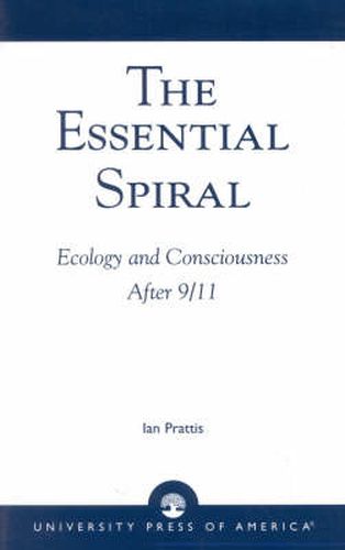 Cover image for The Essential Spiral: Ecology and Consciousness After 9/11