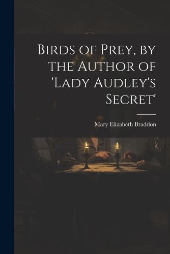 Cover image for Birds of Prey, by the Author of 'lady Audley's Secret'