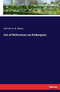 Cover image for List of References on Embargoes