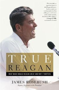 Cover image for True Reagan: What Made Ronald Reagan Great and Why It Matters