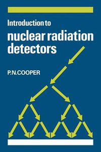 Cover image for Introduction to Nuclear Radiation Detectors