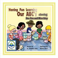 Cover image for Having Fun Learning Our Abc's Starring Doc Cee and Miss Livy