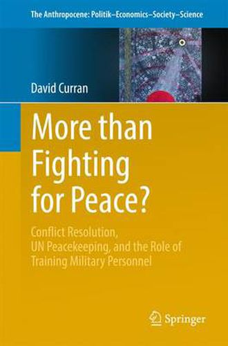 Cover image for More than Fighting for Peace?: Conflict Resolution, UN Peacekeeping, and the Role of Training Military Personnel