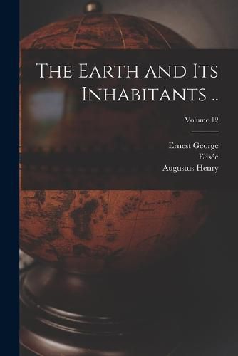 The Earth and Its Inhabitants ..; Volume 12