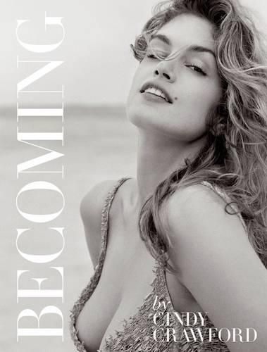 Cover image for Becoming By Cindy Crawford: By Cindy Crawford with Katherine O' Leary