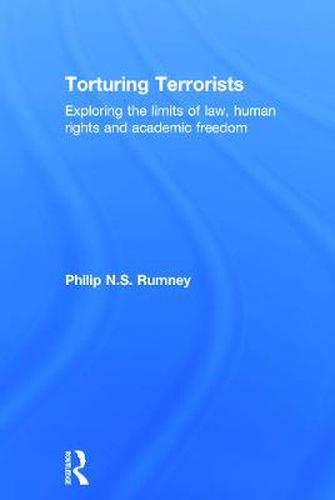Cover image for Torturing Terrorists: Exploring the limits of law, human rights and academic freedom