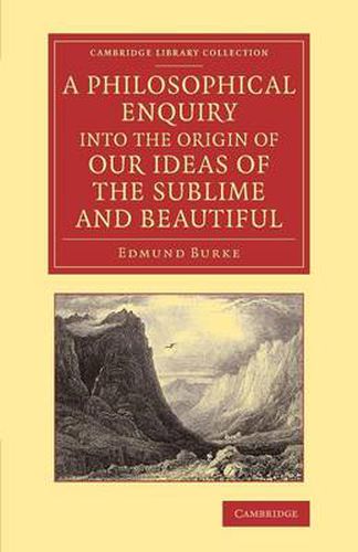 Cover image for A Philosophical Enquiry into the Origin of our Ideas of the Sublime and Beautiful: With an Introductory Discourse Concerning Taste; and Several Other Additions