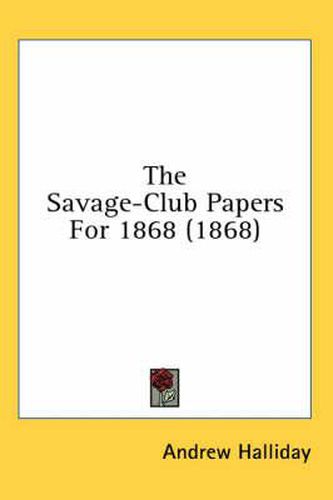 Cover image for The Savage-Club Papers for 1868 (1868)