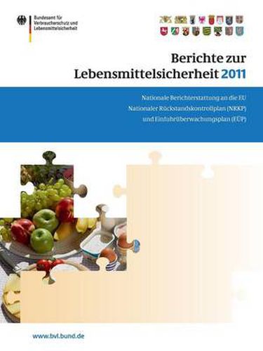 Cover image for Berichte zur Lebensmittelsicherheit 2011: Nationale Berichterstattung an die EU. Nationaler Ruckstandskontrollplan (NRKP) und Einfuhruberwachungsplan (EUEP)