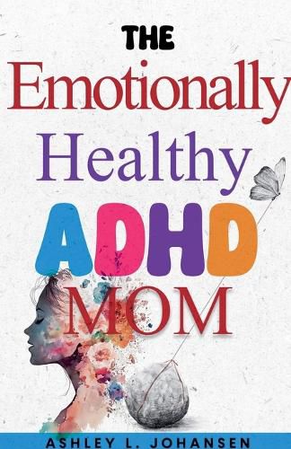 Cover image for The Emotionally Healthy ADHD Mom