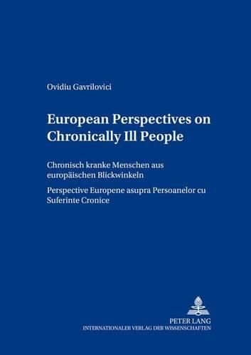 Cover image for European Perspectives on Chronically Ill People Chronisch Kranke Menschen Aus Europaeischen Blickwinkeln Perspective Europene Asupra Persoanelor CU Suferinte Cronice