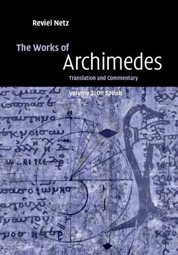 Cover image for The Works of Archimedes: Volume 2, On Spirals: Translation and Commentary