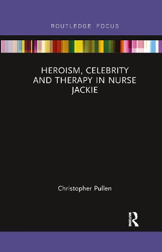 Cover image for Heroism, Celebrity and Therapy in Nurse Jackie