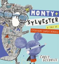 Cover image for Monty and Sylvester A Tale of Everyday Super Heroes