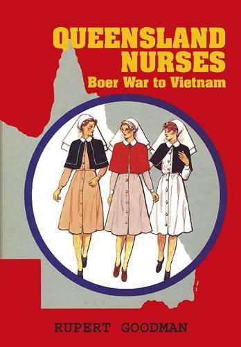 Cover image for Queensland Nurses: Boer War to Vietnam