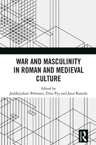 Cover image for War and Masculinity in Roman and Medieval Culture