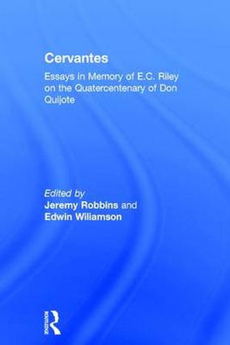 Cover image for Cervantes: Essays in Memory of E.C. Riley on the Quatercentenary of Don Quijote