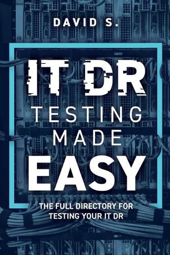 Cover image for IT DR Testing made easy: The full directory for testing your IT DR