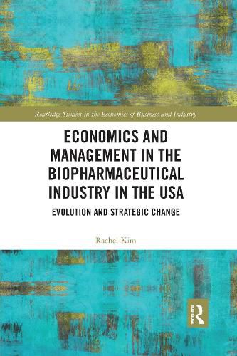 Cover image for Economics and Management in the Biopharmaceutical Industry in the USA: Evolution and Strategic Change