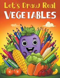 Cover image for Let's Draw Real Vegetables