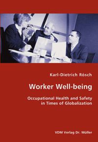 Cover image for Worker Well-being - Occupational Health and Safety in Times of Globalization