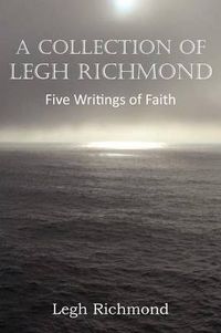 Cover image for A Collection of Legh Richmond, Five Writings of Faith