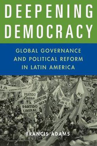 Cover image for Deepening Democracy: Global Governance and Political Reform in Latin America