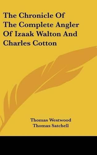 The Chronicle of the Complete Angler of Izaak Walton and Charles Cotton