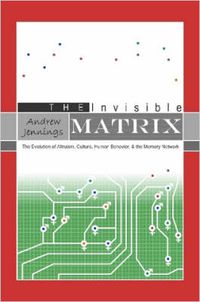 Cover image for The Invisible Matrix: Evolution of Altruism, Culture, Human Behavior, & the Memory Network