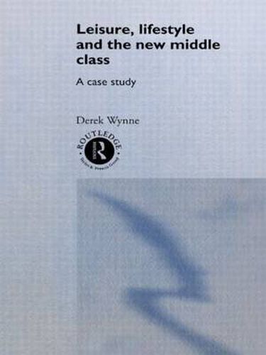 Cover image for Leisure, Lifestyle and the New Middle Class: A Case Study