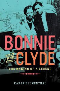 Cover image for Bonnie and Clyde: The Making of a Legend