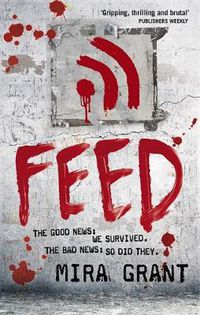 Cover image for Feed: The Newsflesh Trilogy: Book 1