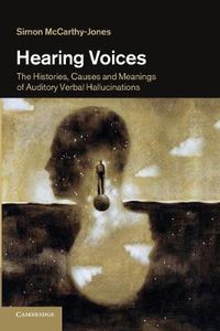 Cover image for Hearing Voices: The Histories, Causes and Meanings of Auditory Verbal Hallucinations