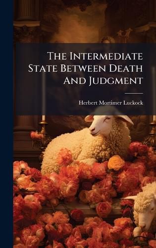 Cover image for The Intermediate State Between Death And Judgment