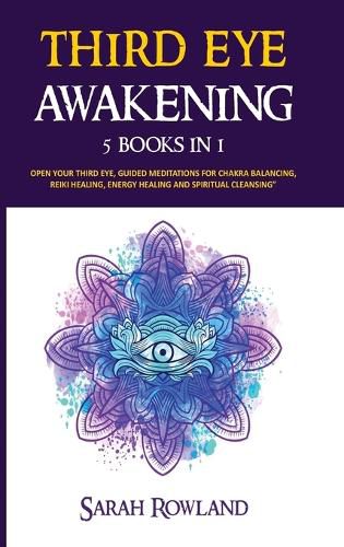 Cover image for Third Eye Awakening: 5 in 1 Bundle: Open Your Third Eye Chakra, Expand Mind Power, Psychic Awareness, Enhance Psychic Abilities, Pineal Gland, Intuition, and Astral Travel