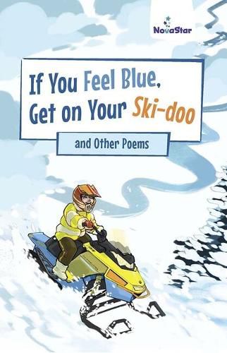 If You Feel Blue, Get on Your Skidoo and Other Poems