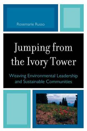 Cover image for Jumping from the Ivory Tower: Weaving Environmental Leadership and Sustainable Communities
