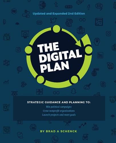 Cover image for The Digital Plan 2nd Edition: Strategic guidance and planning to: Win political campaigns. Grow nonprofit organizations. Launch projects and meet goals.