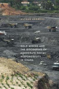 Cover image for Gold Mining and the Discourses of Corporate Social Responsibility in Ghana