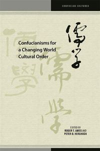 Cover image for Confucianisms for a Changing World Cultural Order